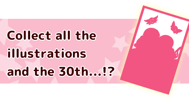 Collect all the illustrations and the 30th...!?